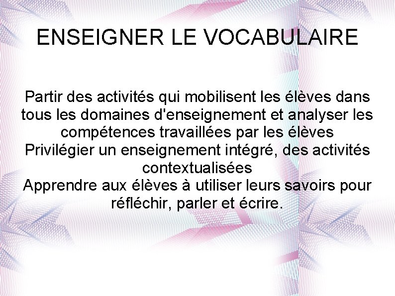 ENSEIGNER LE VOCABULAIRE Partir des activités qui mobilisent les élèves dans tous les domaines