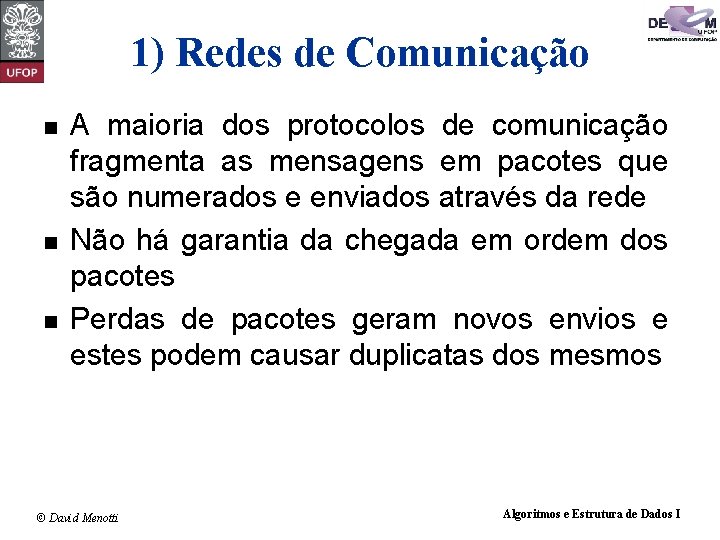 1) Redes de Comunicação n n n A maioria dos protocolos de comunicação fragmenta