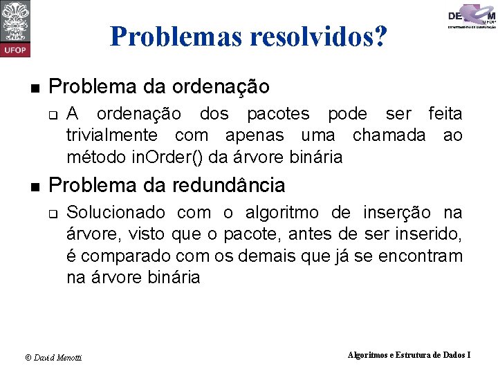 Problemas resolvidos? n Problema da ordenação q n A ordenação dos pacotes pode ser