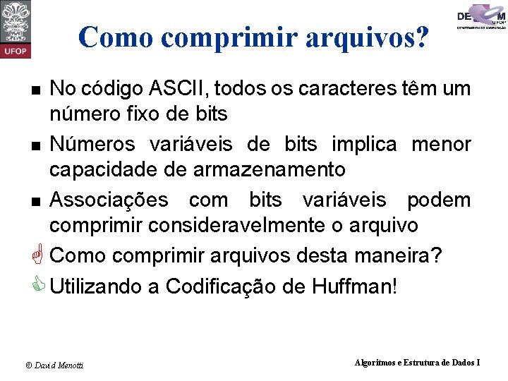 Como comprimir arquivos? No código ASCII, todos os caracteres têm um número fixo de