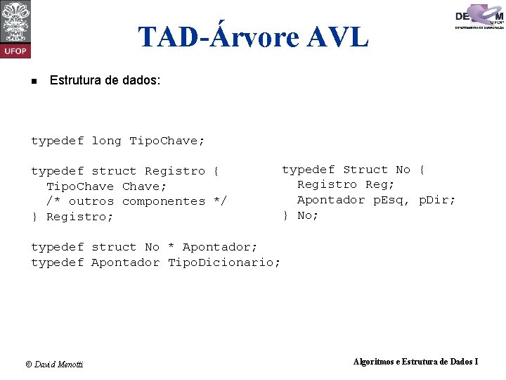 TAD-Árvore AVL n Estrutura de dados: typedef long Tipo. Chave; typedef struct Registro {