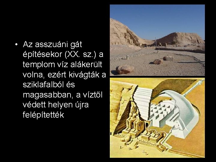  • Az asszuáni gát építésekor (XX. sz. ) a templom víz alákerült volna,