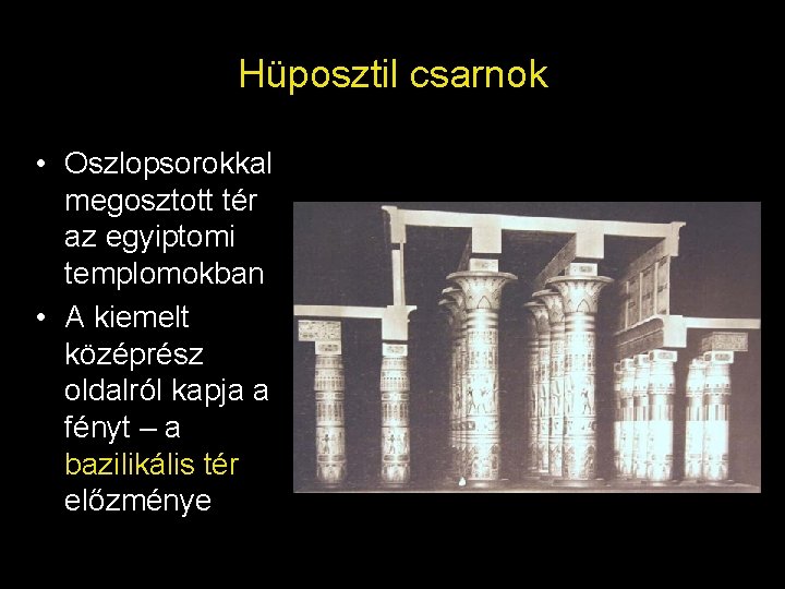Hüposztil csarnok • Oszlopsorokkal megosztott tér az egyiptomi templomokban • A kiemelt középrész oldalról