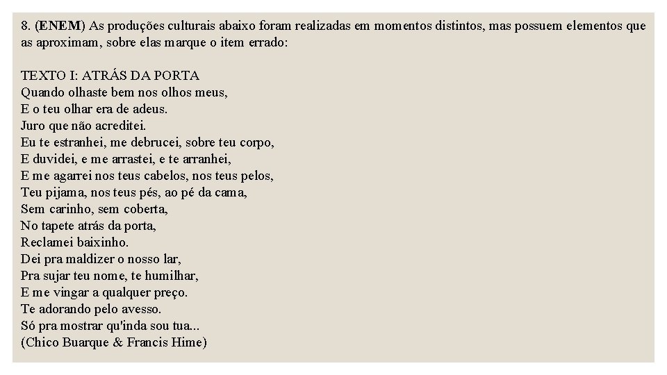 8. (ENEM) As produções culturais abaixo foram realizadas em momentos distintos, mas possuem elementos