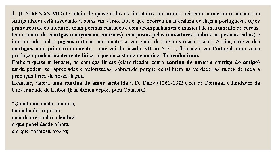 1. (UNIFENAS-MG) O início de quase todas as literaturas, no mundo ocidental moderno (e