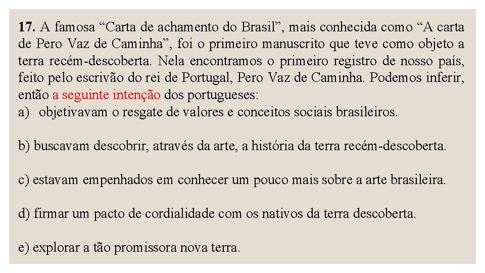 17. A famosa “Carta de achamento do Brasil”, mais conhecida como “A carta de