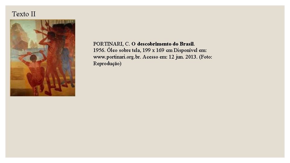 Texto II PORTINARI, C. O descobrimento do Brasil. 1956. Óleo sobre tela, 199 x