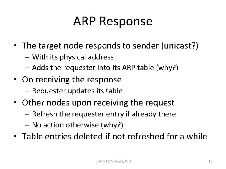 ARP Response • The target node responds to sender (unicast? ) – With its