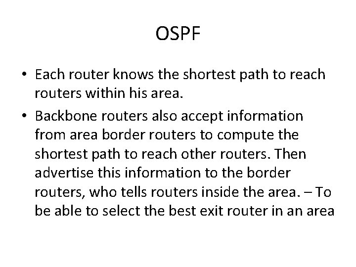 OSPF • Each router knows the shortest path to reach routers within his area.