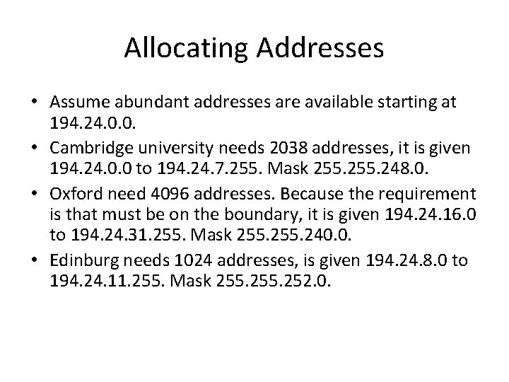 Allocating Addresses • Assume abundant addresses are available starting at 194. 24. 0. 0.