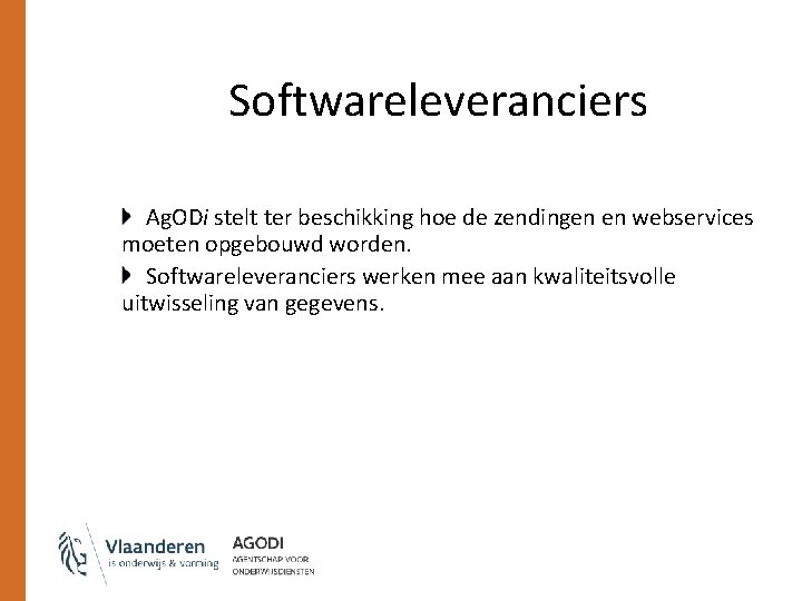Softwareleveranciers Ag. ODi stelt ter beschikking hoe de zendingen en webservices moeten opgebouwd worden.