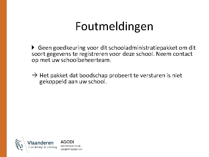 Foutmeldingen Geen goedkeuring voor dit schooladministratiepakket om dit soort gegevens te registreren voor deze