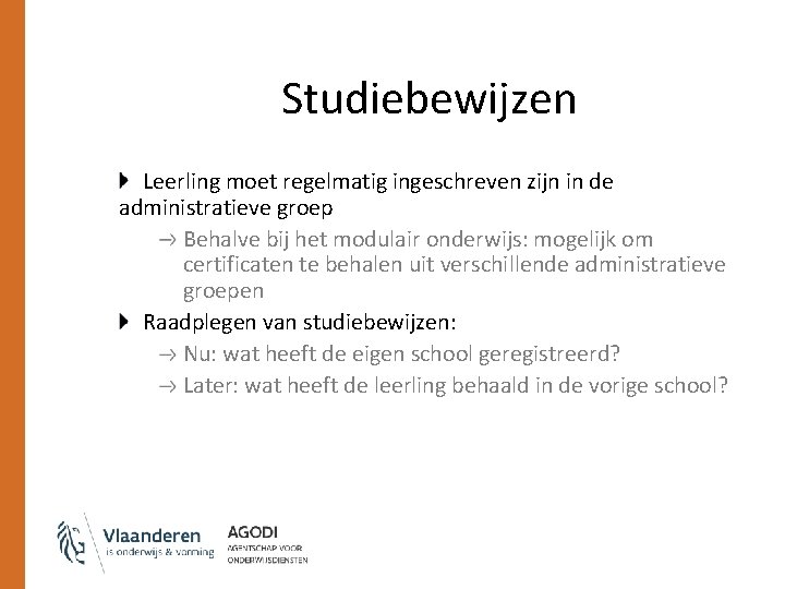 Studiebewijzen Leerling moet regelmatig ingeschreven zijn in de administratieve groep Behalve bij het modulair