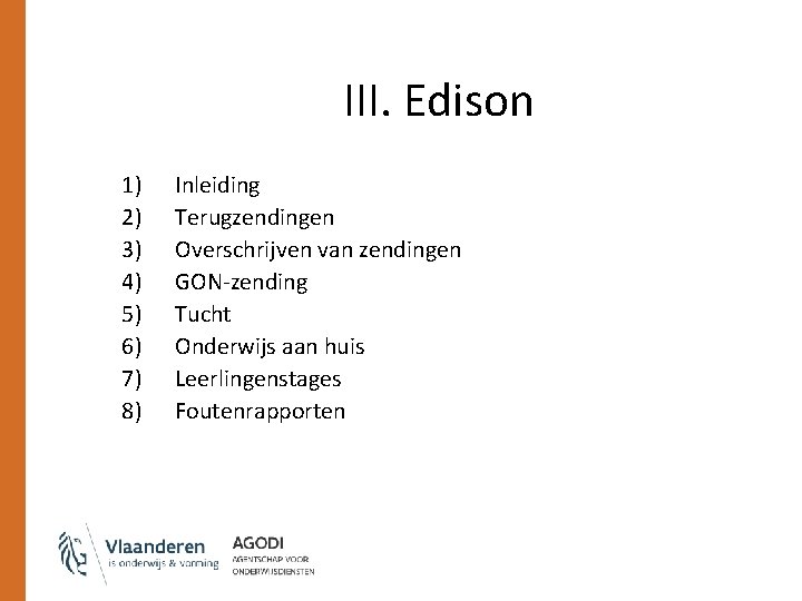 III. Edison 1) 2) 3) 4) 5) 6) 7) 8) Inleiding Terugzendingen Overschrijven van