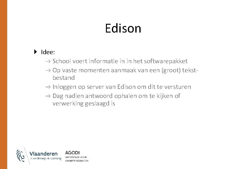 Edison Idee: School voert informatie in in het softwarepakket Op vaste momenten aanmaak van
