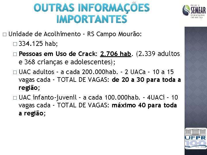 OUTRAS INFORMAÇÕES IMPORTANTES � Unidade de Acolhimento – RS Campo Mourão: � 334. 125