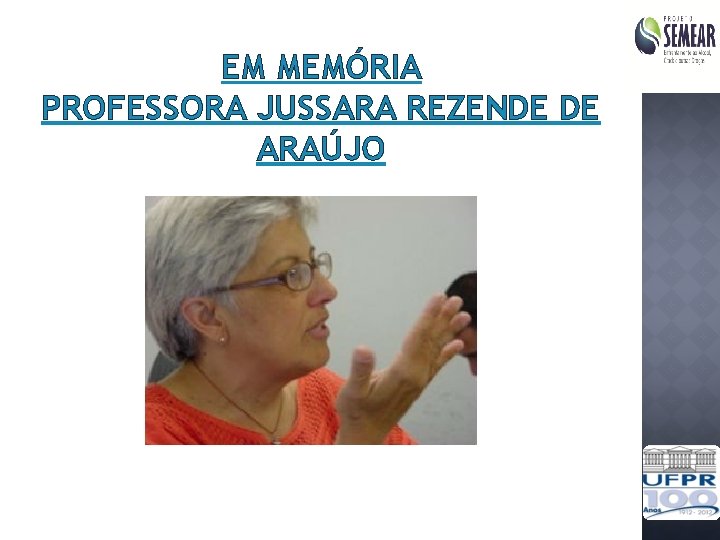 EM MEMÓRIA PROFESSORA JUSSARA REZENDE DE ARAÚJO 