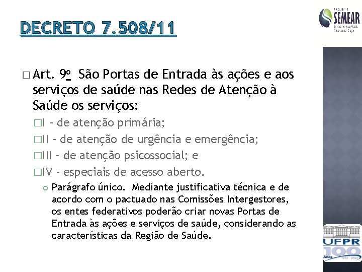 DECRETO 7. 508/11 � Art. 9 o São Portas de Entrada às ações e