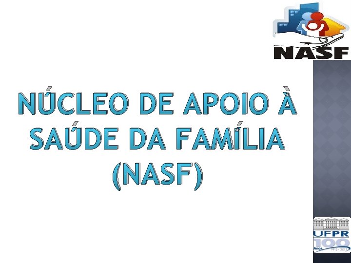 NÚCLEO DE APOIO À SAÚDE DA FAMÍLIA (NASF) 