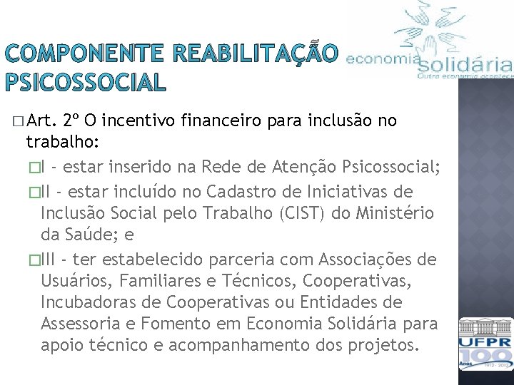 COMPONENTE REABILITAÇÃO PSICOSSOCIAL � Art. 2º O incentivo financeiro para inclusão no trabalho: �I