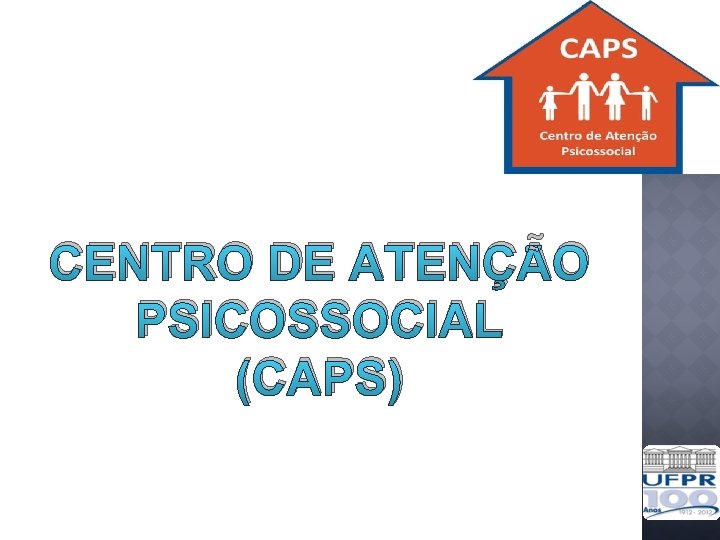 CENTRO DE ATENÇÃO PSICOSSOCIAL (CAPS) 