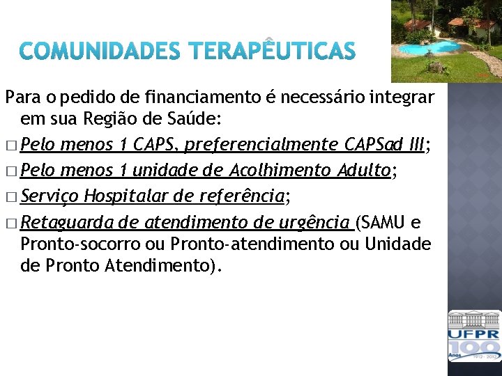 COMUNIDADES TERAPÊUTICAS Para o pedido de financiamento é necessário integrar em sua Região de