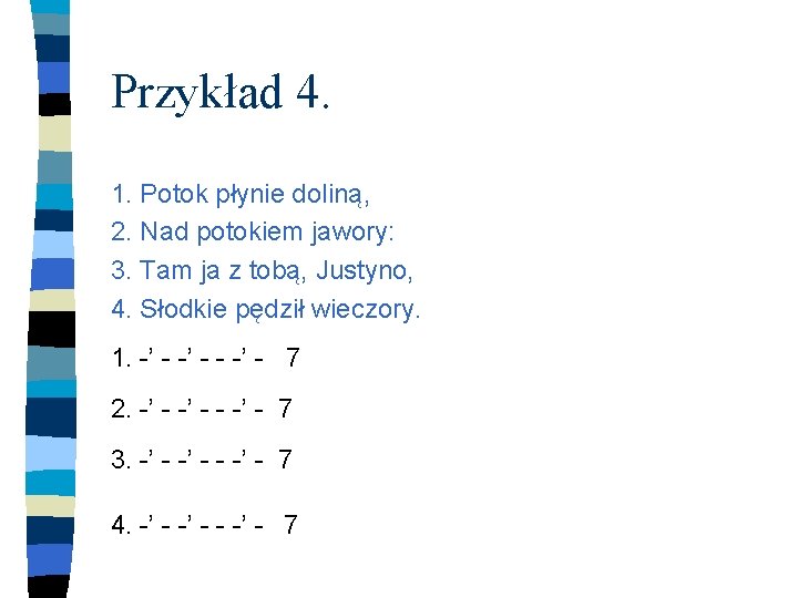 Przykład 4. 1. Potok płynie doliną, 2. Nad potokiem jawory: 3. Tam ja z