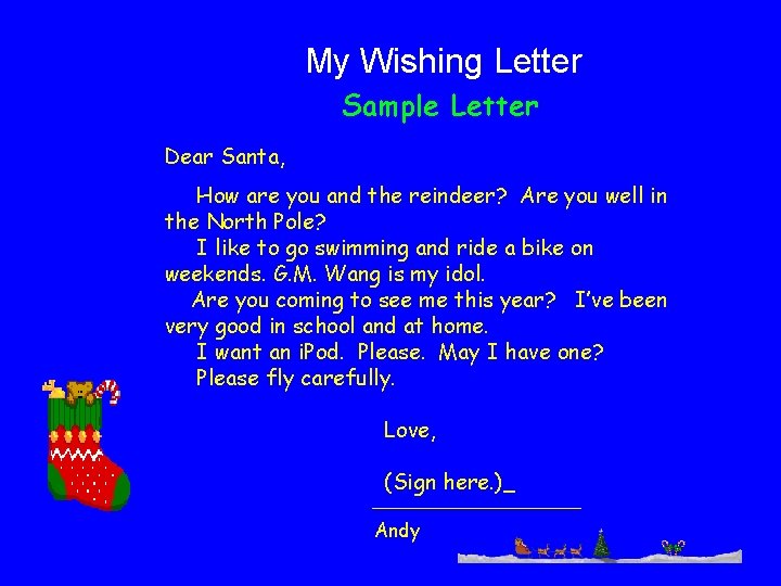 My Wishing Letter Sample Letter Dear Santa, How are you and the reindeer? Are