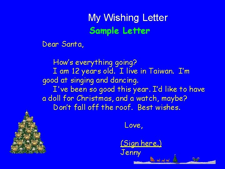 My Wishing Letter Sample Letter Dear Santa, How’s everything going? I am 12 years