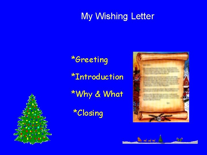 My Wishing Letter *Greeting *Introduction *Why & What *Closing 