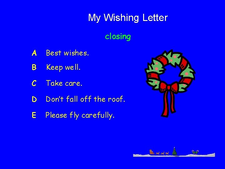 My Wishing Letter closing A Best wishes. B Keep well. C Take care. D