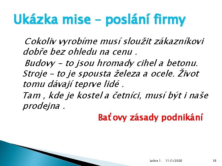 Ukázka mise – poslání firmy Cokoliv vyrobíme musí sloužit zákazníkovi dobře bez ohledu na