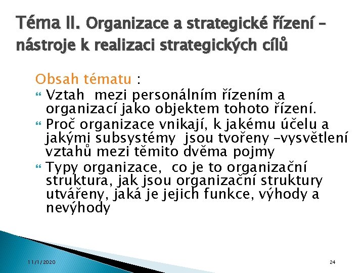 Téma II. Organizace a strategické řízení – nástroje k realizaci strategických cílů Obsah tématu