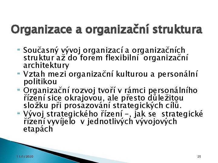 Organizace a organizační struktura Současný vývoj organizací a organizačních struktur až do forem flexibilní