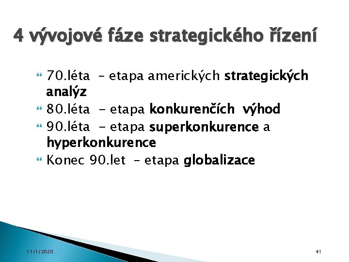 4 vývojové fáze strategického řízení 70. léta – etapa amerických strategických analýz 80. léta