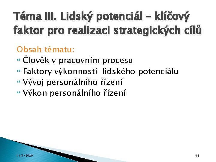 Téma III. Lidský potenciál – klíčový faktor pro realizaci strategických cílů Obsah tématu: Člověk