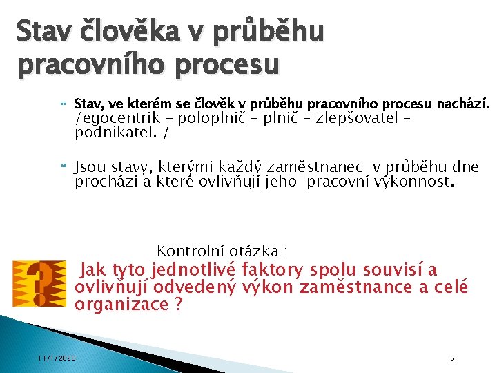 Stav člověka v průběhu pracovního procesu Stav, ve kterém se člověk v průběhu pracovního