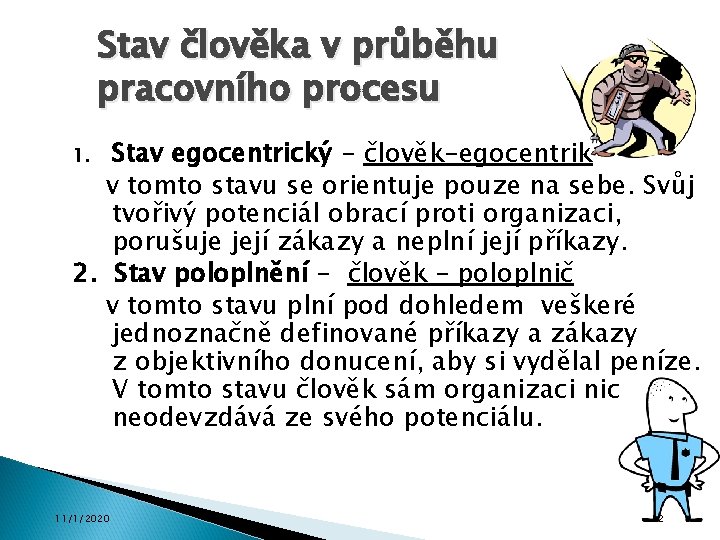 Stav člověka v průběhu pracovního procesu Stav egocentrický - člověk-egocentrik v tomto stavu se