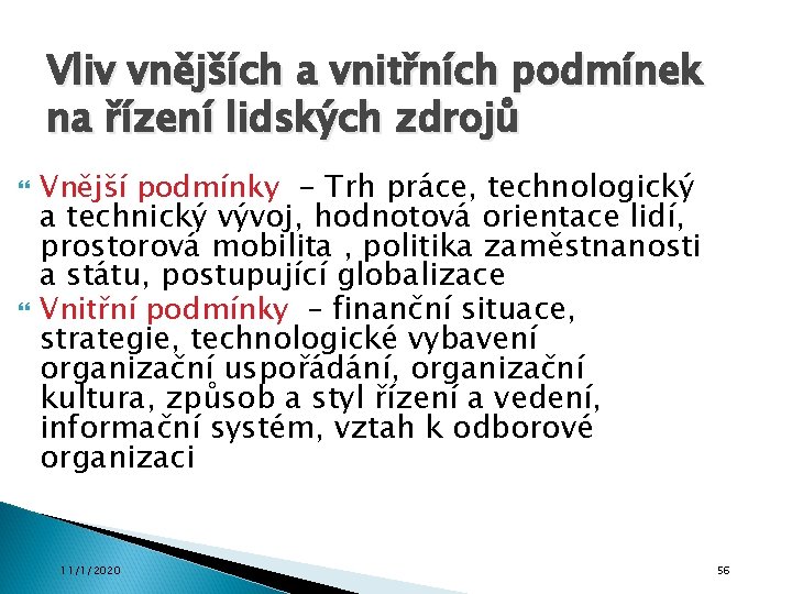 Vliv vnějších a vnitřních podmínek na řízení lidských zdrojů Vnější podmínky - Trh práce,