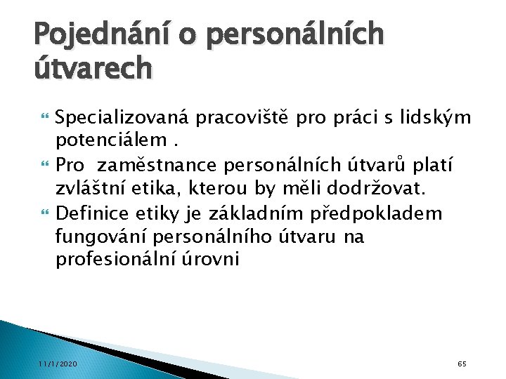 Pojednání o personálních útvarech Specializovaná pracoviště pro práci s lidským potenciálem. Pro zaměstnance personálních