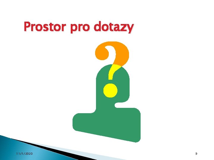 Prostor pro dotazy 11/1/2020 9 