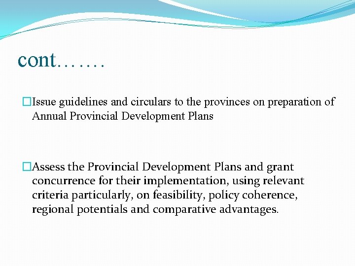 cont……. �Issue guidelines and circulars to the provinces on preparation of Annual Provincial Development