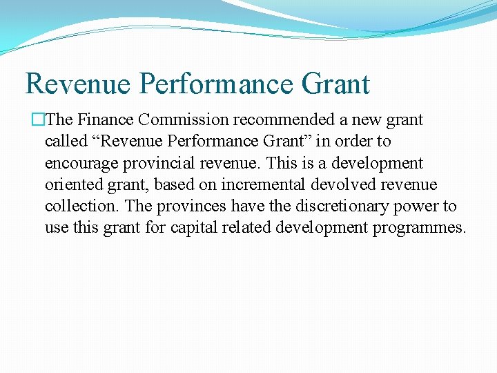 Revenue Performance Grant �The Finance Commission recommended a new grant called “Revenue Performance Grant”