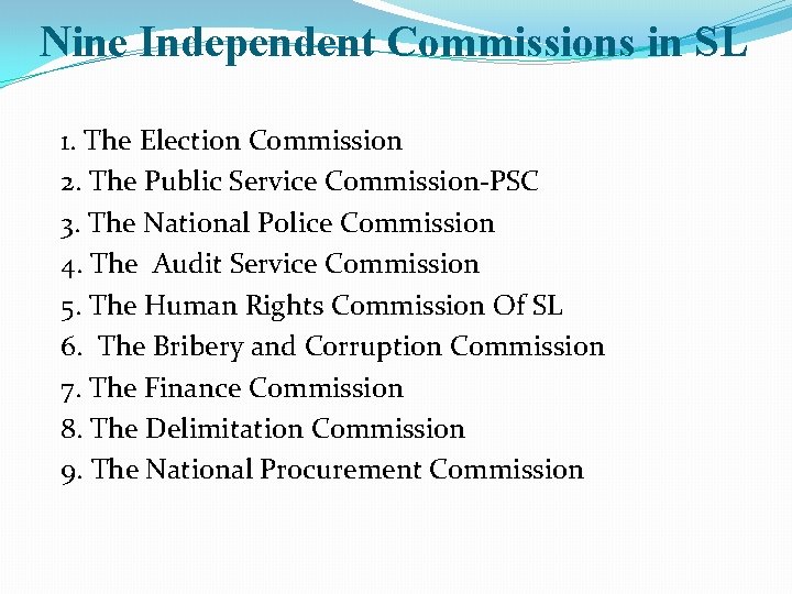 Nine Independent Commissions in SL 1. The Election Commission 2. The Public Service Commission-PSC