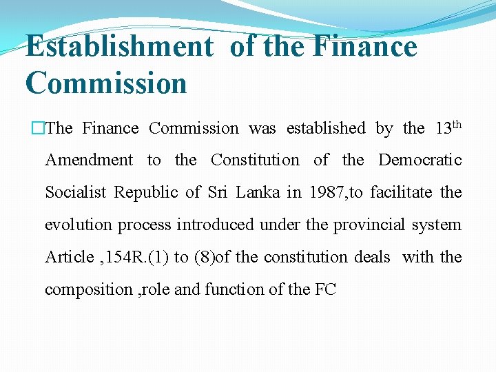 Establishment of the Finance Commission �The Finance Commission was established by the 13 th