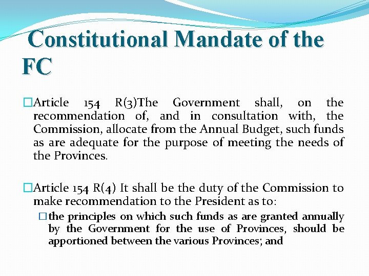 Constitutional Mandate of the FC �Article 154 R(3)The Government shall, on the recommendation of,