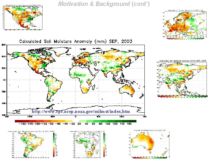 Motivation & Background (cont’) http: //www. cpc. ncep. noaa. gov/soilmst/index. htm 