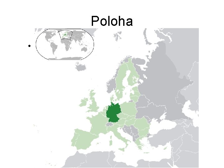 Poloha • Německo (oficiální název Spolková republika Německo, zkratka SRN, německy: Bundesrepublik Deutschland, zkratka