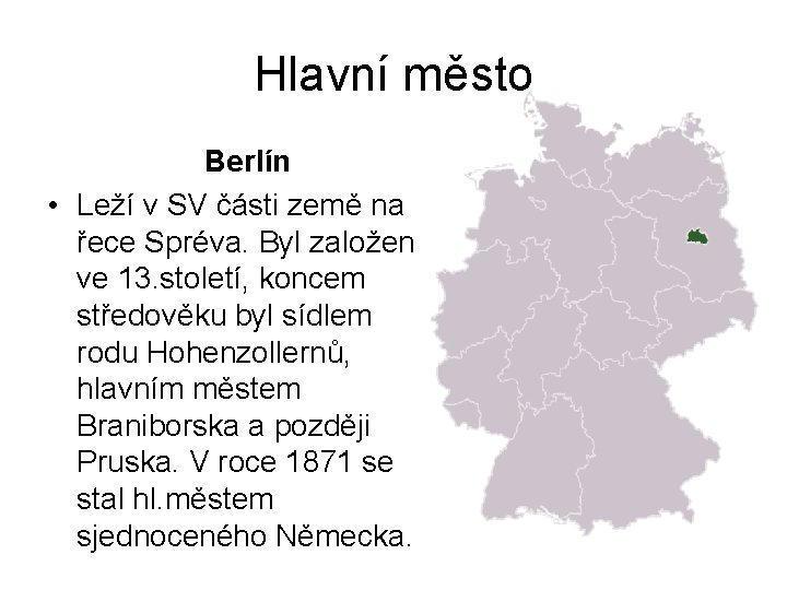 Hlavní město Berlín • Leží v SV části země na řece Spréva. Byl založen