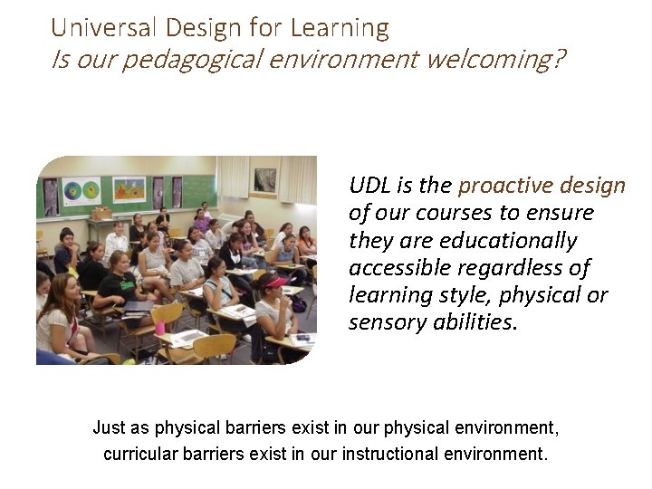 Universal Design for Learning Is our pedagogical environment welcoming? UDL is the proactive design